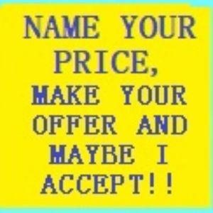 OFFER ME A PRICE reasonable price it’s yours
